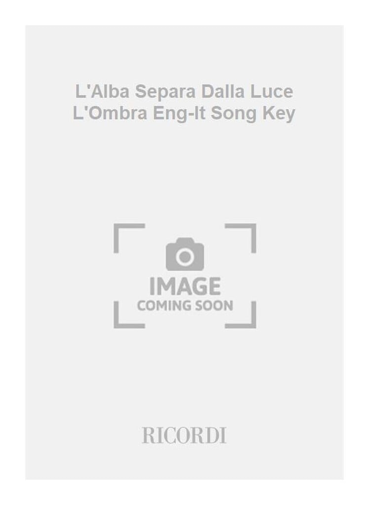 L'Alba Separa Dalla Luce L'Ombra Eng-It Song Key
